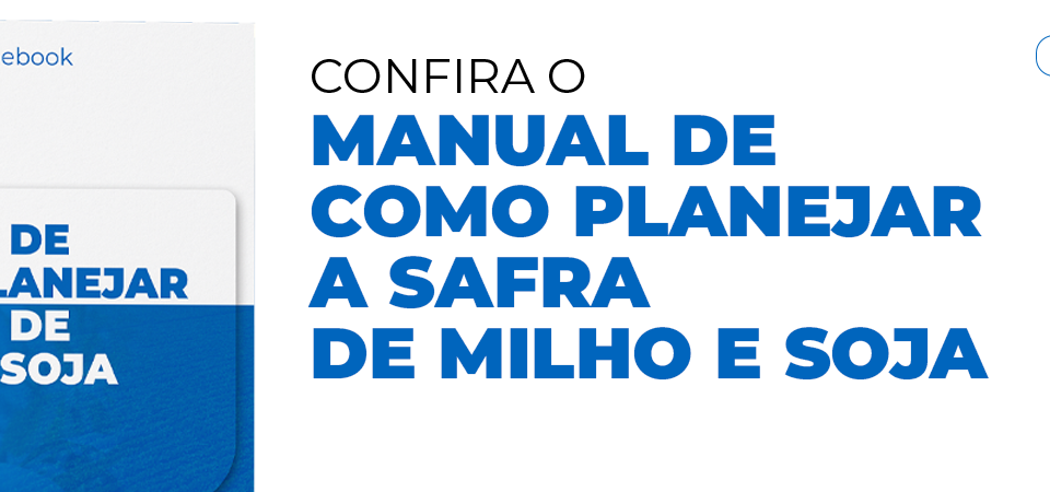 Ebook: Manual de como planejar a safra de milho e soja